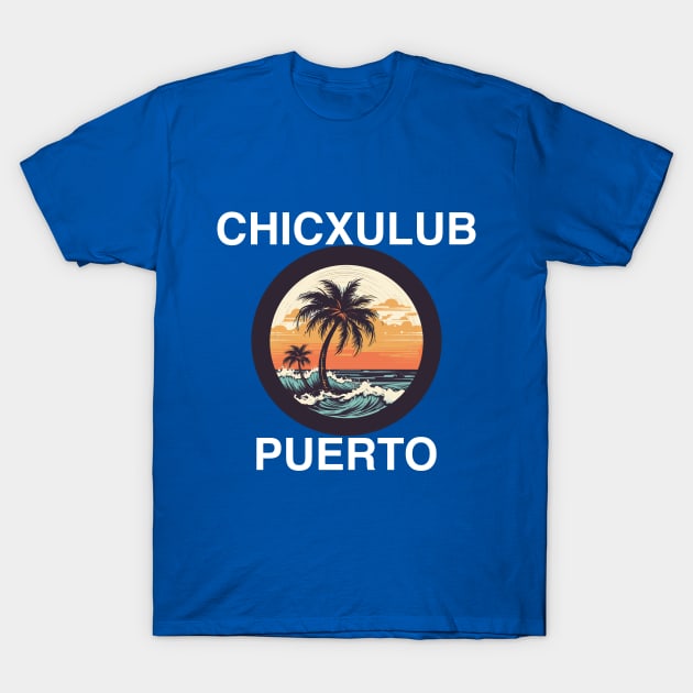 Chicxulub Puerto - Mexico (White Lettering) T-Shirt by VelvetRoom